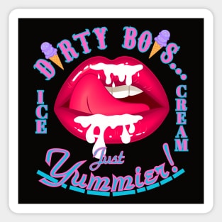 Dirty Boys (Ice Cream) Just Yummier Sticker